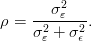        σ2ε
ρ = -2----2-.
    σε + σϵ
