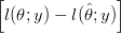 [               ]
            ˆ
 l(θ;y) - l(θ; y)