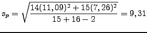 $\displaystyle s_p=\sqrt{\frac{14(11,09)^2+15(7,26)^2}{15+16-2}}=9,31$