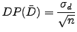 $\displaystyle DP(\bar{D})=\frac{\sigma_d}{\sqrt{n}}$