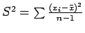 $S^2 = \sum \frac{(x_i - \bar{x})^2}{n-1}$