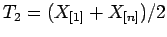 $T_2 = (X_{[1]} + X_{[n]})/2$