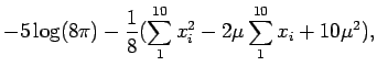 $\displaystyle -5\log(8\pi) - \frac{1}{8} (\sum_1^{10}x_i^2 - 2\mu \sum_1^{10}x_i + 10\mu^2),$