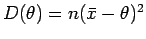$D(\theta) = n(\bar{x} - \theta)^2$