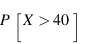 P[X > 40]