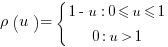 rho(u) = delim{lbrace}{matrix{2}{1}{{1-u : 0 <= u <= 1}{0  :  u>1}}}{}