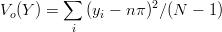         ∑
Vo(Y ) =    (yi - nπ )2∕ (N  - 1)
          i
