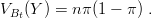 VBt(Y) = n π(1 - π) .
