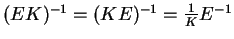 $(EK)^{-1}= (KE)^{-1}= \frac{1}{K}E^{-1}$