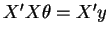 $X'X\theta=X'y$