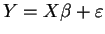 $Y = X\beta +
\varepsilon$