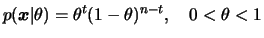 $\displaystyle p(\bfx\vert\theta)=\theta^t(1-\theta)^{n-t},\quad 0<\theta<1$
