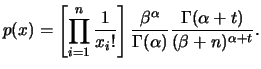 $\displaystyle p(x)=\left[\prod_{i=1}^n\frac{1}{x_i!}\right]\frac{\beta^\alpha}
{\Gamma(\alpha)} \frac{\Gamma(\alpha+t)}{(\beta+n)^
{\alpha+t}}.
$