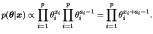 $\displaystyle p(\bftheta\vert\bfx)\propto\prod_{i=1}^p \theta_i^{x_i}\prod_{i=1}^p
\theta_i^{a_i-1}= \prod_{i=1}^p \theta_i^{x_i+a_i-1}.
$