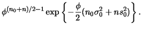 $\displaystyle \phi^{(n_0+n)/2-1}\exp\left\{-\frac{\phi}{2}(n_0\sigma_0^2+ns_0^2)\right\}.$