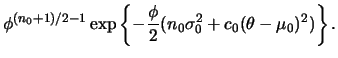 $\displaystyle \phi^{(n_0+1)/2-1}
\exp\left\{-\frac{\phi}{2}(n_0\sigma_0^2+c_0(\theta-\mu_0)^2)\right\}.$