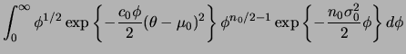 $\displaystyle \int_0^\infty \phi^{1/2}\exp\left\{-\frac{c_0\phi}{2}
(\theta-\mu_0)^2\right\}\phi^{n_0/2-1} \exp\left\{-\frac{n_0\sigma_0^2}{2}
\phi\right\}d\phi$