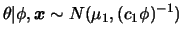 $\displaystyle \theta\vert\phi,\bfx\sim N(\mu_1,(c_1\phi)^{-1})
$