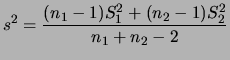 $\displaystyle s^2 = \frac{(n_1 - 1)S_1^2 + (n_2 - 1)S_2^2}{n_1 + n_2 - 2}
$
