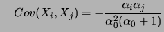 $\displaystyle \quad
Cov(X_i,X_j)=-\frac{\alpha_i\alpha_j}{\alpha_0^2(\alpha_0+1)}
$