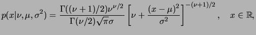 $\displaystyle p(x\vert\nu,\mu,\s)=
\frac{\Gamma((\nu+1)/2)\nu^{\nu/2}}{\Gamma(\...
...igma}
\left[\nu+\frac{(x-\mu)^2}{\s}\right]^{-(\nu+1)/2},\quad x\in\mathbb{R},
$