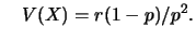 $\displaystyle \quad
V(X)=r(1-p)/p^2.
$