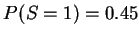 $P(S=1)=0.45$