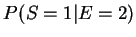 $P(S=1\vert E=2)$