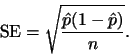 \begin{displaymath}{\rm SE} = \sqrt{\frac{\hat{p}(1-\hat{p})}{n}}. \end{displaymath}